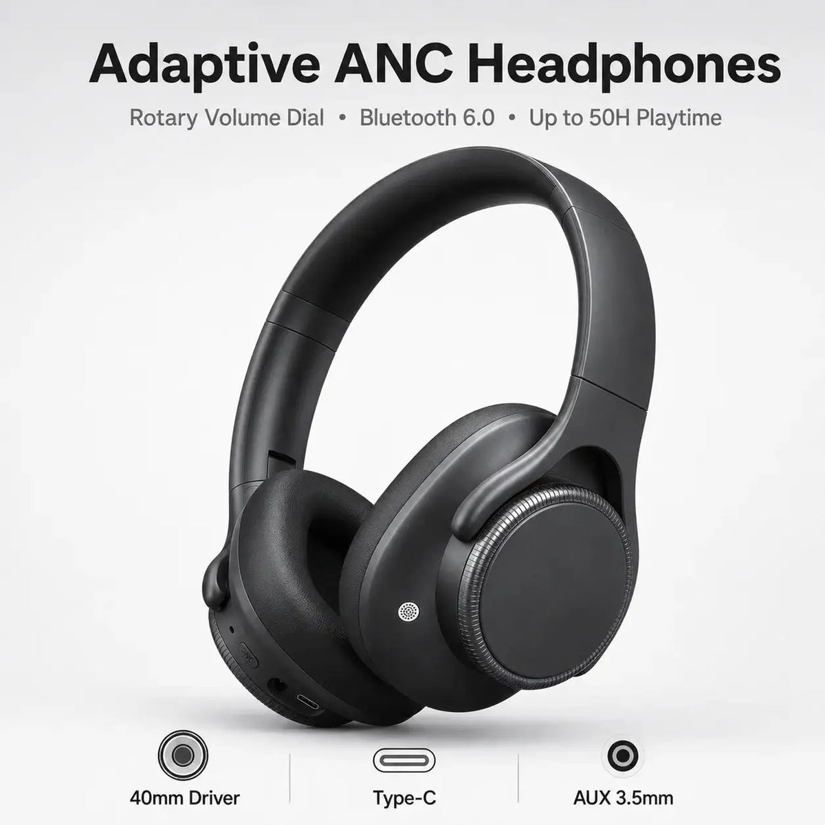 ANC Headphones Bluetooth 6.0 Over-Ear Wireless Headset Rotary volume 40mm Driver 50H Playtime Type-C AUX 3.5mm Lightweight